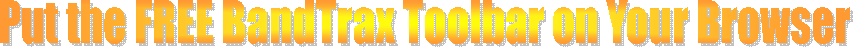 Put the FREE BandTrax Toolbar on Your Browser